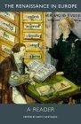 The Renaissance in Europe : A Reader (Renaissance in Europe series)