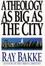 Cover of "A Theology As Big As the City"