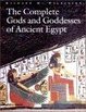 Cover of The Complete Gods and Goddesses of Ancient Egypt