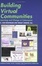 Cover of "Building Virtual Communities"