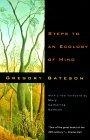 Steps to an Ecology of Mind : Collected Essays in Anthropology, Psychiatry, Evolution, and Epistemology