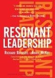 Resonant Leadership : Renewing Yourself and Connecting with Others Through Mindfulness, Hope, and Compassion