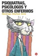 Cover of Psiquiatras, psicólogos y otros enfermos