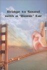 Bridge to Sound With a 'Bionic' Ear