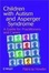Cover of Children with Autism and Asperger Syndrome