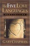 The Five Love Languages : How to Express Heartfelt Commitment to Your Mate (Men's Edition)