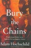 Bury the Chains : Prophets and Rebels in the Fight to Free an Empire's Slaves