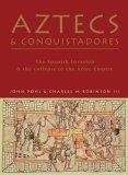 Aztecs and Conquistadores : The Spanish Invasion and the Collapse of the Aztec Empire (General Military)