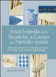Cover of Enciclopedia delle tecniche di cucito per l'arredo tessile