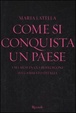 Cover of Come si conquista un paese. I sei mesi in cui Berlusconi ha cambiato l'Italia