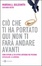 Cover of Ciò che ti ha portato qui non ti farà andare avanti