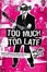 Cover of 'Too Much, Too Late'