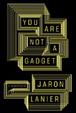 Cover of You Are Not a Gadget