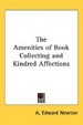 Cover of The Amenities of Book Collecting and Kindred Affections