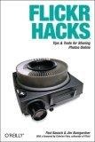 Flickr Hacks : Tips & Tools for Sharing Photos Online (Hacks)