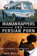 Cover of Iranian Rappers and Persian Porn