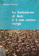 Cover of La Cattedrale di Asti e il suo antico borgo