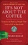 Cover of 'It's Not about the Coffee'