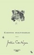Cover of Cuentos inolvidables según Julio Cortázar