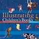 Cover of Illustrating Children's Books