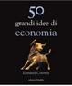 Cover of Cinquanta grandi idee di economia