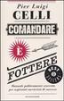 Cover of Comandare è fottere. Manuale politicamente scorretto per aspiranti carrieristi di successo