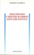 Cover of Educhiamo i nostri bambini con creatività