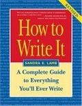 How to Write It : A Complete Guide to Everything You'll Ever Write