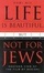 Cover of "Life is Beautiful, But Not for Jews"