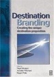 Cover of Destination Branding, Creating the Unique Destination Proposition
