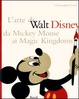 Cover of L' arte di Walt Disney da Mickey Mouse ai Magic Kingdoms