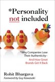 Personality Not Included : Why Companies Lose Their Authenticity And How Great Brands Get it Back: Why Brands Lose Their Authenticity -- and How Great Companies Get It Back