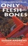 Cover of "Only Flesh and Bones"