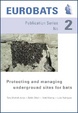 Cover of Protecting and managing underground sites for bats