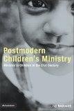 Postmodern Children's Ministry : Ministry to Children in the 21st Century Church (Emergent YS)