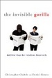 Cover of The Invisible Gorilla: And Other Ways Our Intuitions Deceive Us
