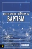 Understanding 4 Views on Baptism (Counterpoints : Church Life)