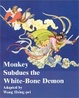 Cover of Monkey Subdues the White-Bone Demon
