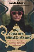 Oggi forse non ammazzo nessuno Storie minime di una giovane musulmana stranamente non terrorista