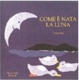 Cover of Come è nata la luna