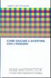Cover of Come giocare e divertirsi con l'ingegno