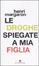 Cover of Le droghe spiegate a mia figlia