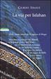 Cover of La via per Isfahan
