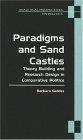 Paradigms and Sand Castles : Theory Building and Research Design in Comparative Politics (Analytical Perspectives on Politics)