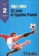 Cover of 1961- 1994 33 anni di figurine Panini