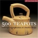 Cover of 500 Teapots