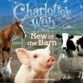 Charlotte's Web : New in the Barn (Charlotte's Web)