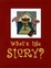 Cover of 'What's the Story'