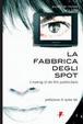 Cover of La fabbrica degli spot