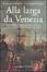 Cover of Alla larga da Venezia